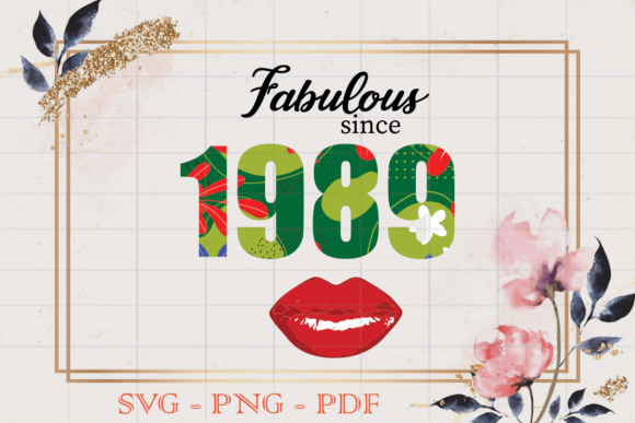 Fabulous Since 1989 Flower Birthday SVG