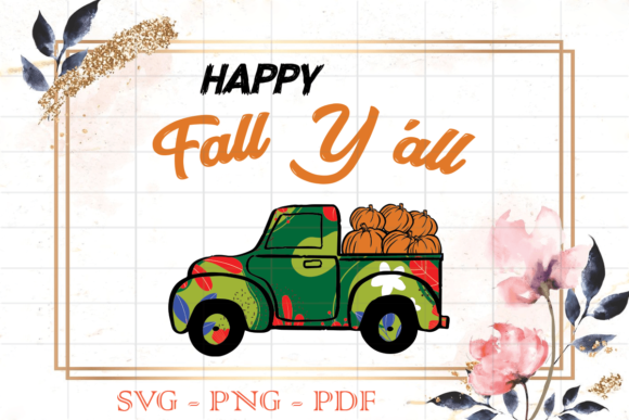 Happy Fall Yall Flower Truck SVG: Graphics for Print Templates