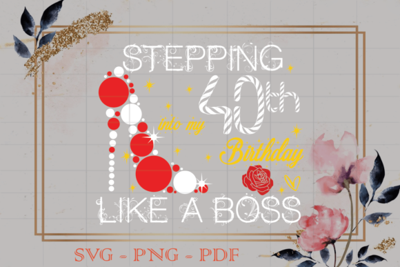 Stepping into My 40th Birthday Gift SVG