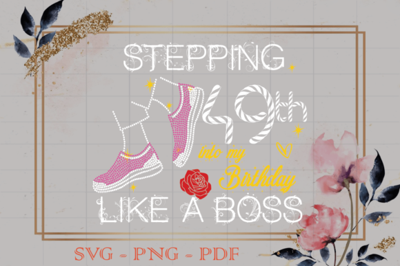 Stepping into My 49th Birthday Gift SVG: Graphics and Print Templates Review