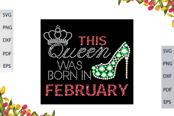 This Queen Was Born in February Graphics & Print Templates