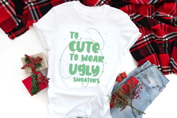To Cute to Wear Ugly Sweater Graphics